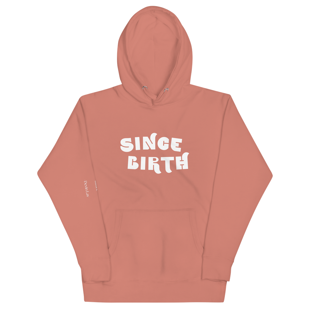 "Rose Pink hoodie with white text that reads 'Since Birth.' The hoodie features a stylish font and is perfect for casual wear. The design conveys a sense of passion and drive, making it a great choice for anyone who is focused on achieving their goals."