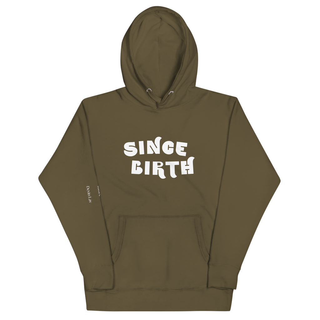 "Military Green hoodie with white text that reads 'Since Birth.' The hoodie features a stylish font and is perfect for casual wear. The design conveys a sense of passion and drive, making it a great choice for anyone who is focused on achieving their goals."